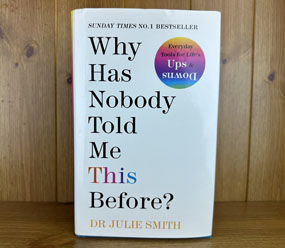Why has nobody told me this before book by Dr Julie Smith